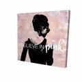 Fondo 16 x 16 in. I Believe In Pink-Print on Canvas FO3336847